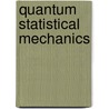 Quantum Statistical Mechanics door Peter Meijer