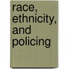 Race, Ethnicity, And Policing door Stephen Rice