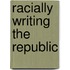 Racially Writing The Republic