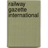 Railway Gazette International door Miriam T. Timpledon