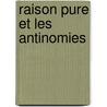 Raison Pure Et Les Antinomies door Franois Jean Marie Auguste Evellin
