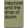 Rapunzel and the Drop of Doom by Nadia Higgins