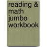 Reading & Math Jumbo Workbook door Onbekend