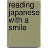 Reading Japanese With A Smile by Tom Gally