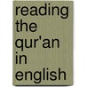 Reading the Qur'an in English by Robert A. Campbell