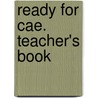 Ready For Cae. Teacher's Book door Peter Sunderland