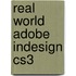 Real World Adobe Indesign Cs3