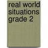 Real World Situations Grade 2 by Unknown