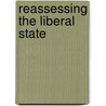 Reassessing The Liberal State door Timothy Fuller
