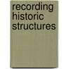 Recording Historic Structures door U.S. Department National Park Service