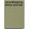 Recordkeeping, Ethics And Law door Livia Iacovino