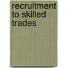 Recruitment to Skilled Trades door Gertrude Williams