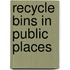 Recycle Bins In Public Places