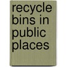 Recycle Bins In Public Places by Rural Affairs