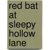 Red Bat at Sleepy Hollow Lane by Janet Halfmann
