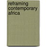 Reframing Contemporary Africa door Soyinka Airewele Peyi
