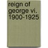 Reign Of George Vi. 1900-1925