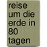 Reise um die Erde in 80 Tagen