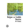 Religion As Credible Doctrine by William Hurrell Mallock