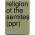 Religion of the Semites (Ppr)