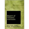 Report Of Farmers' Institutes door Dept. of Agriculture New York (State )