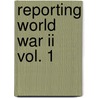 Reporting World War Ii Vol. 1 door Of America Library