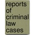 Reports Of Criminal Law Cases