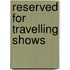 Reserved For Travelling Shows