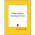 Responsibility Develops Power