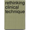 Rethinking Clinical Technique door Fred Busch