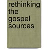 Rethinking The Gospel Sources by Delbert Royce Burkett