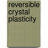 Reversible Crystal Plasticity by Vladimir Boyko