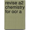Revise A2 Chemistry For Ocr A by Wooster