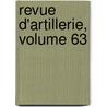 Revue D'Artillerie, Volume 63 door Onbekend