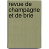 Revue De Champagne Et De Brie door Onbekend