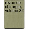 Revue de Chirurgie, Volume 32 door Onbekend