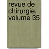 Revue de Chirurgie, Volume 35 door Onbekend