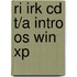 Ri Irk Cd T/A Intro Os Win Xp