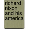 Richard Nixon And His America door Herbert S. Parmet