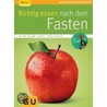 Richtig essen nach dem Fasten by Hellmut Lützner