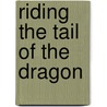 Riding the Tail of the Dragon door Jeannine Dahlberg