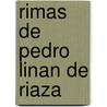 Rimas De Pedro Linan De Riaza door Pedro Linan De Riaza