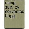 Rising Sun, by Cervantes Hogg by Eaton Stannard Barrett