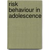 Risk behaviour in adolescence door Matthias Richter