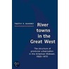 River Towns in the Great West by Timothy R. Mahoney