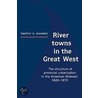 River Towns in the Great West door Timothy R. Mahoney