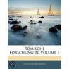 Rmische Forschungen, Volume 1 door Theodore Mommsen