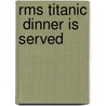 Rms Titanic  Dinner Is Served door Yvonne Hume