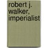 Robert J. Walker, Imperialist