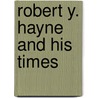 Robert Y. Hayne And His Times door Theodore Dehon Jervey